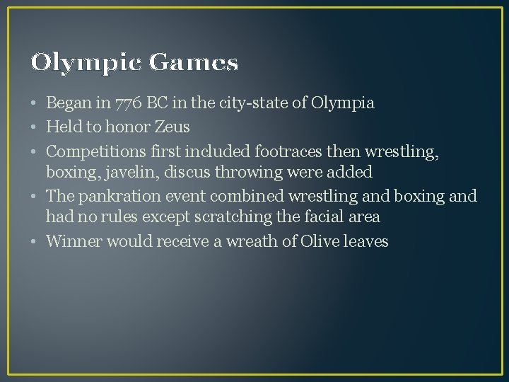 Olympic Games • Began in 776 BC in the city-state of Olympia • Held