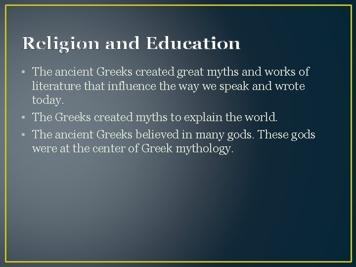 Religion and Education • The ancient Greeks created great myths and works of literature