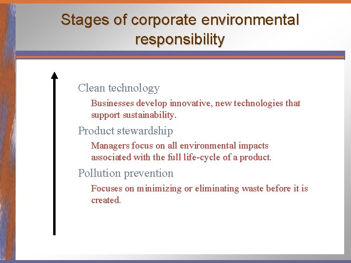 Stages of corporate environmental responsibility Clean technology Businesses develop innovative, new technologies that support