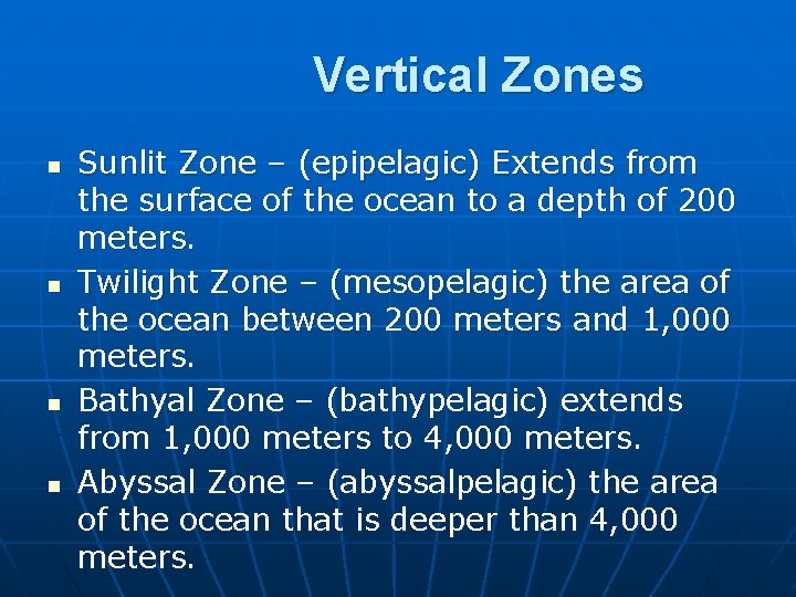 Vertical Zones n n Sunlit Zone – (epipelagic) Extends from the surface of the Vertical Zones n n Sunlit Zone – (epipelagic) Extends from the surface of the