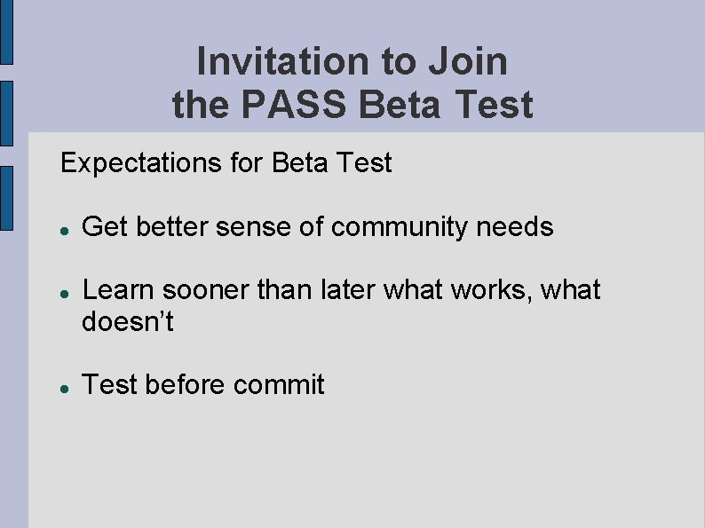 Invitation to Join the PASS Beta Test Expectations for Beta Test Get better sense