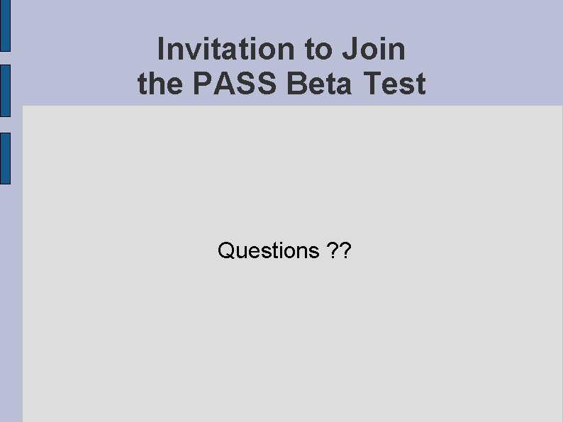 Invitation to Join the PASS Beta Test Questions ? ? 