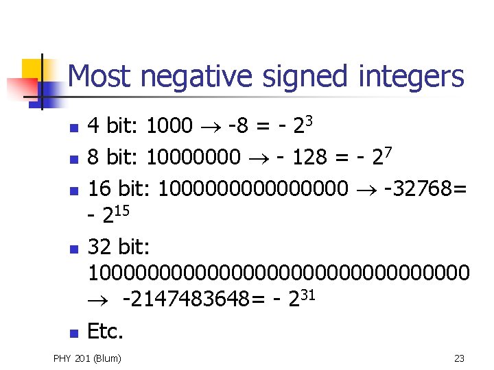 Most negative signed integers n n n 4 bit: 1000 -8 = - 23