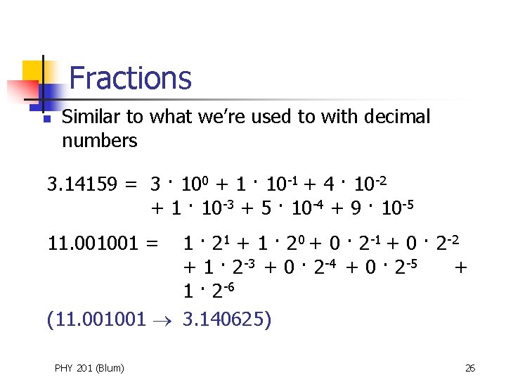 Fractions n Similar to what we’re used to with decimal numbers 3. 14159 =