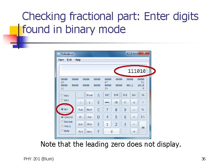 Checking fractional part: Enter digits found in binary mode Note that the leading zero