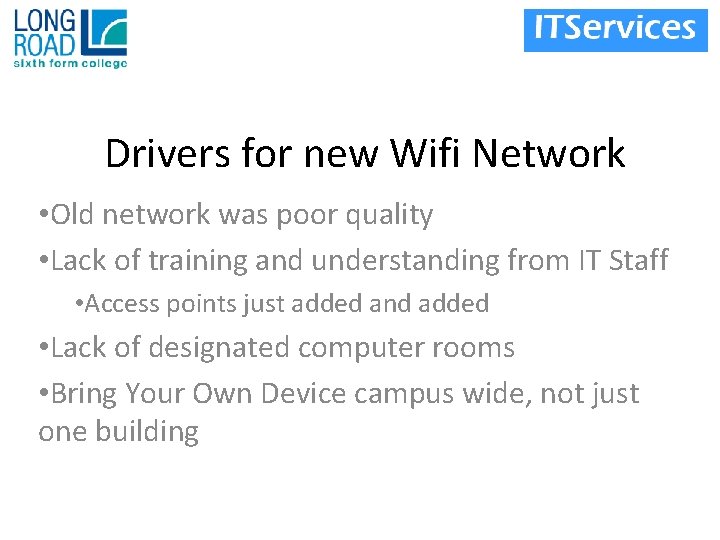 Drivers for new Wifi Network • Old network was poor quality • Lack of