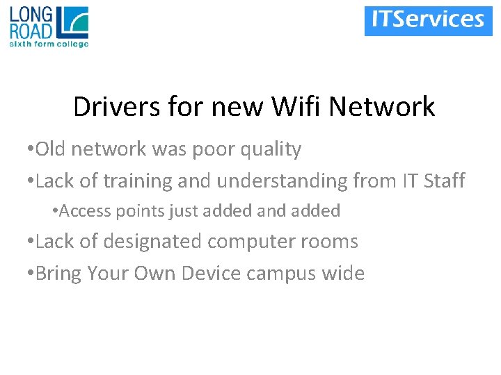 Drivers for new Wifi Network • Old network was poor quality • Lack of