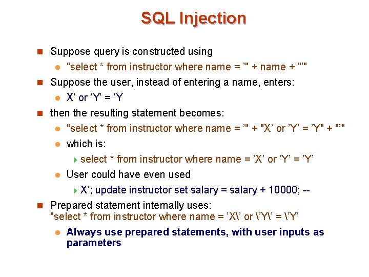 SQL Injection n Suppose query is constructed using "select * from instructor where name