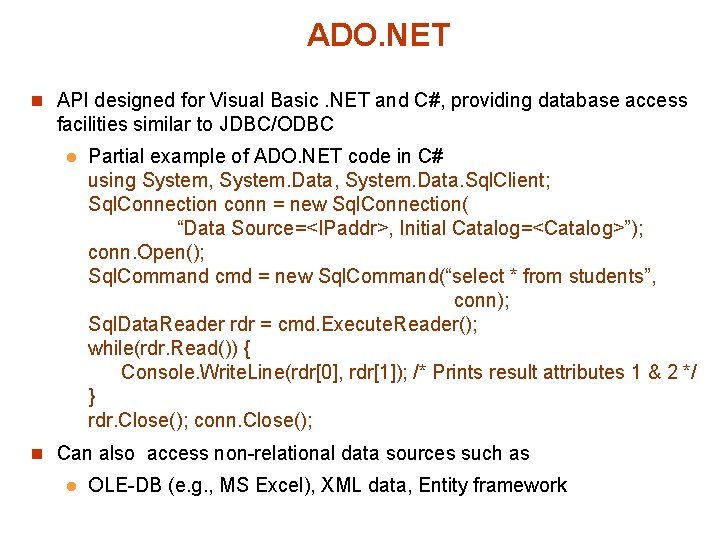 ADO. NET n API designed for Visual Basic. NET and C#, providing database access