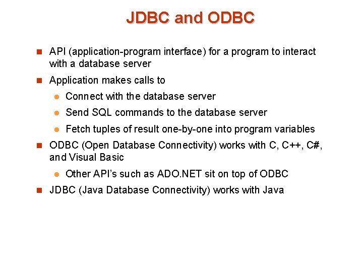 JDBC and ODBC n API (application-program interface) for a program to interact with a