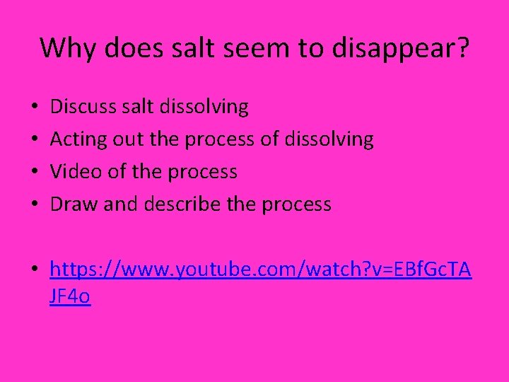 Why does salt seem to disappear? • • Discuss salt dissolving Acting out the