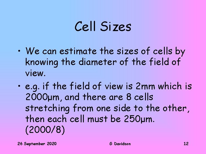 Cell Sizes • We can estimate the sizes of cells by knowing the diameter