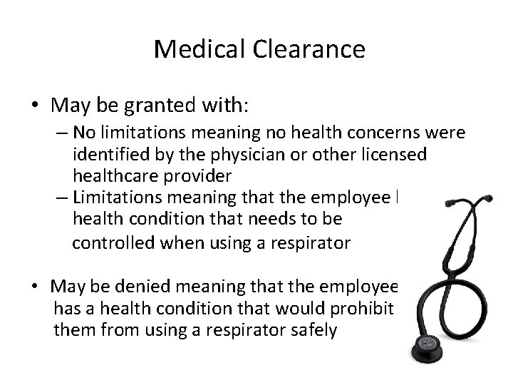  Medical Clearance • May be granted with: – No limitations meaning no health