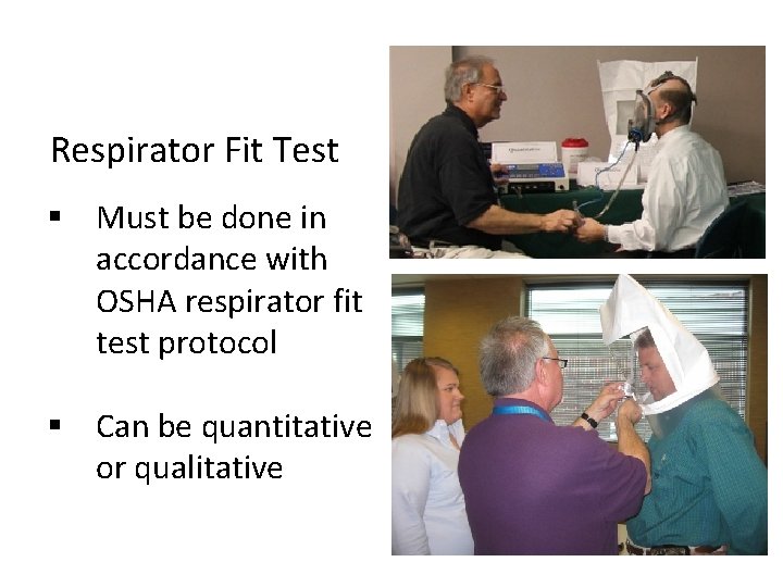 Respirator Fit Test Must be done in accordance with OSHA respirator fit test protocol