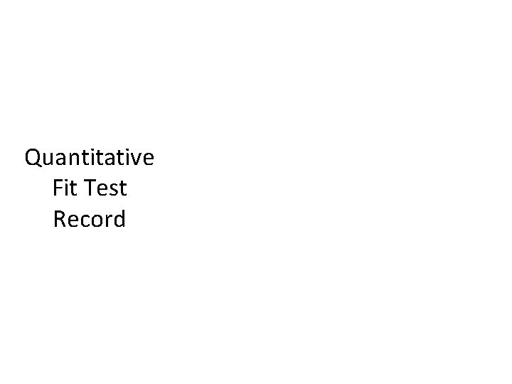 Quantitative Fit Test Record 