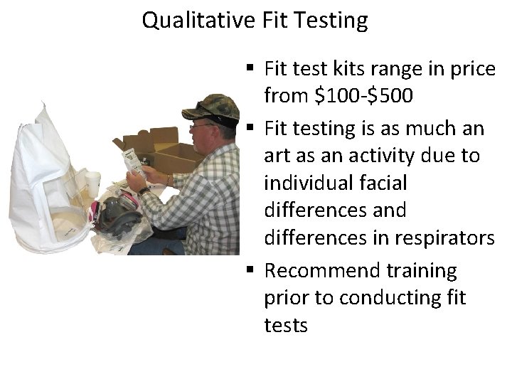 Qualitative Fit Testing Fit test kits range in price from $100 -$500 Fit testing