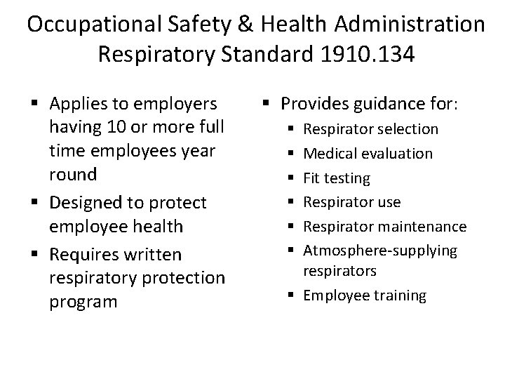 Occupational Safety & Health Administration Respiratory Standard 1910. 134 Applies to employers having 10