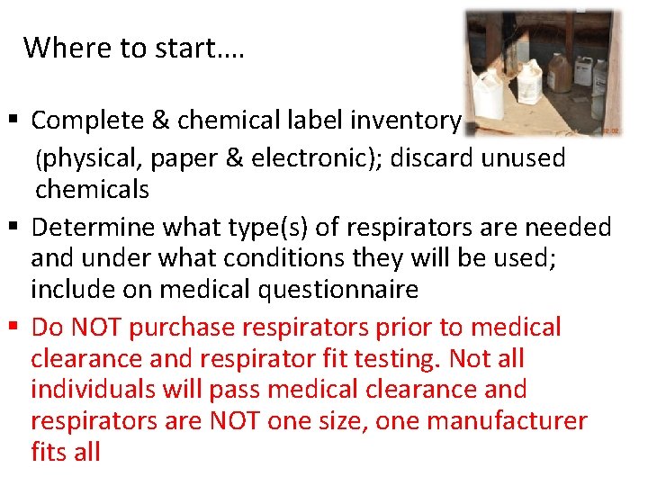 Where to start…. Complete & chemical label inventory (physical, paper & electronic); discard unused