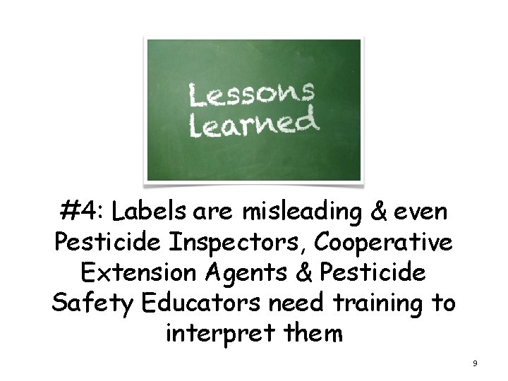 #4: Labels are misleading & even Pesticide Inspectors, Cooperative Extension Agents & Pesticide Safety