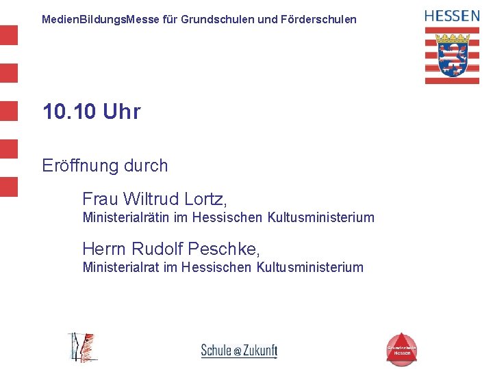 Medien. Bildungs. Messe für Grundschulen und Förderschulen 10. 10 Uhr Eröffnung durch Frau Wiltrud