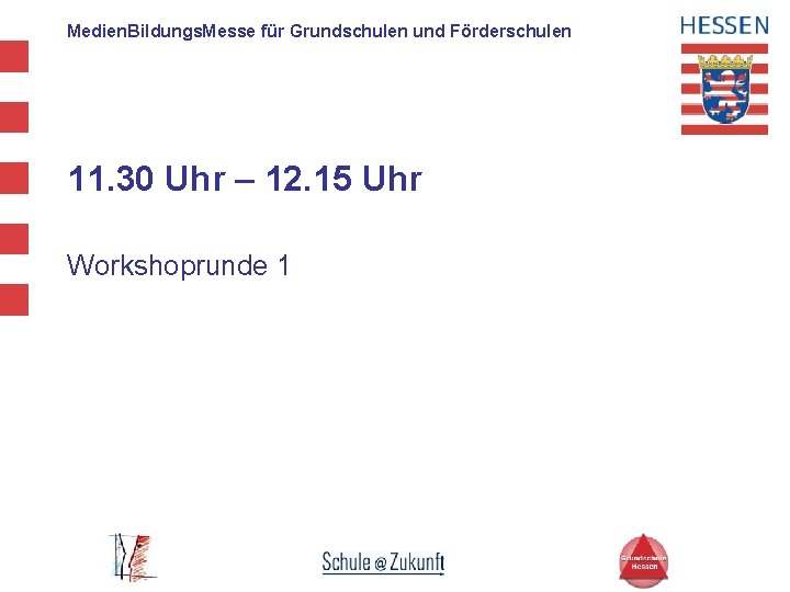 Medien. Bildungs. Messe für Grundschulen und Förderschulen 11. 30 Uhr – 12. 15 Uhr