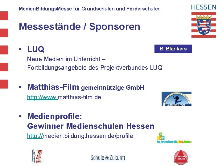 Medien. Bildungs. Messe für Grundschulen und Förderschulen Messestände / Sponsoren • LUQ B. Blänkers