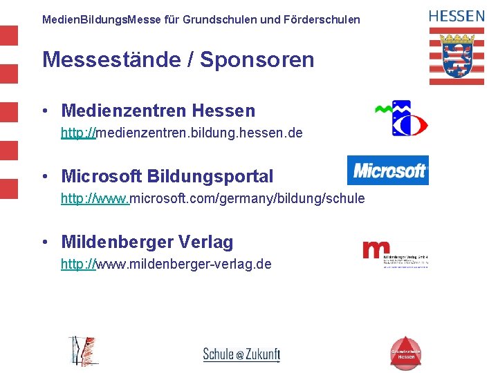 Medien. Bildungs. Messe für Grundschulen und Förderschulen Messestände / Sponsoren • Medienzentren Hessen http: