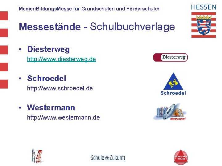 Medien. Bildungs. Messe für Grundschulen und Förderschulen Messestände - Schulbuchverlage • Diesterweg http: //www.