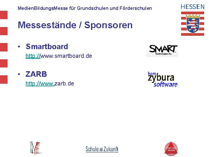 Medien. Bildungs. Messe für Grundschulen und Förderschulen Messestände / Sponsoren • Smartboard http: //www.