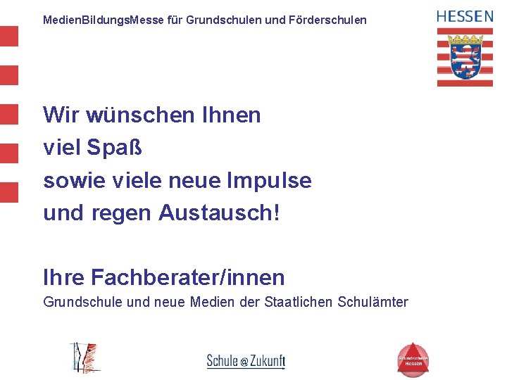 Medien. Bildungs. Messe für Grundschulen und Förderschulen Wir wünschen Ihnen viel Spaß sowie viele