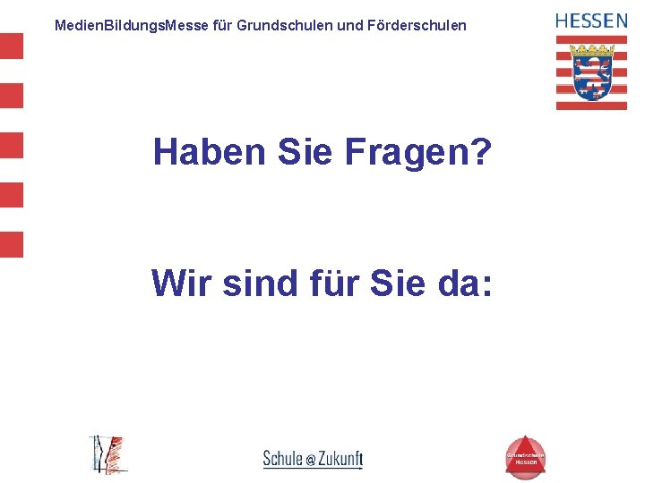 Medien. Bildungs. Messe für Grundschulen und Förderschulen Haben Sie Fragen? Wir sind für Sie