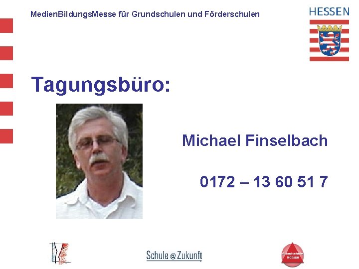 Medien. Bildungs. Messe für Grundschulen und Förderschulen Tagungsbüro: Michael Finselbach 0172 – 13 60