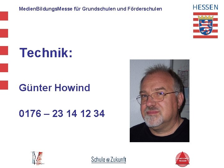 Medien. Bildungs. Messe für Grundschulen und Förderschulen Technik: Günter Howind 0176 – 23 14