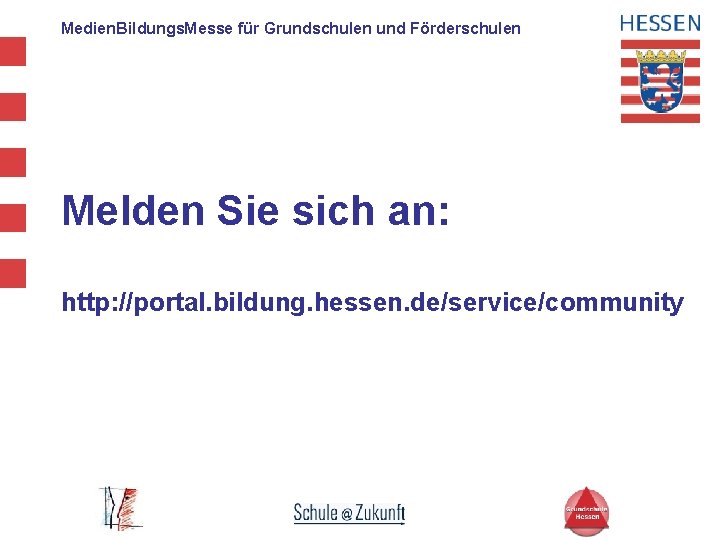 Medien. Bildungs. Messe für Grundschulen und Förderschulen Melden Sie sich an: http: //portal. bildung.