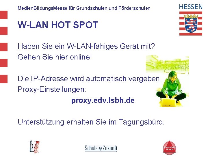 Medien. Bildungs. Messe für Grundschulen und Förderschulen W-LAN HOT SPOT Haben Sie ein W-LAN-fähiges