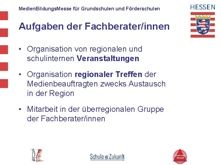 Medien. Bildungs. Messe für Grundschulen und Förderschulen Aufgaben der Fachberater/innen • Organisation von regionalen