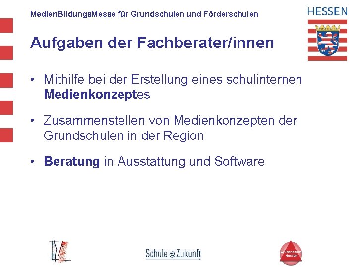 Medien. Bildungs. Messe für Grundschulen und Förderschulen Aufgaben der Fachberater/innen • Mithilfe bei der