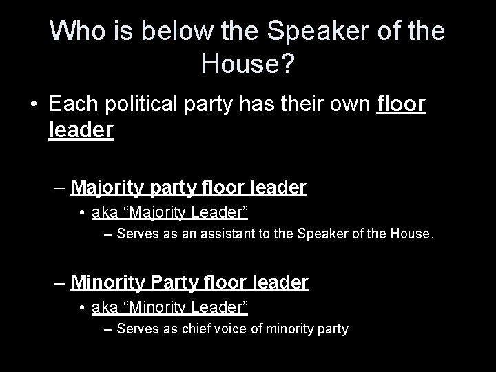 Who is below the Speaker of the House? • Each political party has their