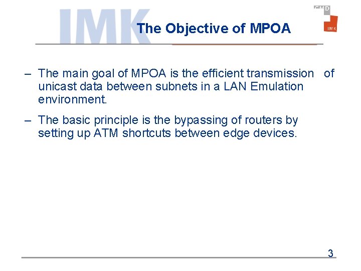 The Objective of MPOA – The main goal of MPOA is the efficient transmission