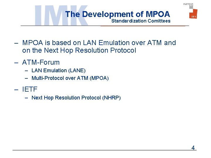 The Development of MPOA Standardization Comittees – MPOA is based on LAN Emulation over