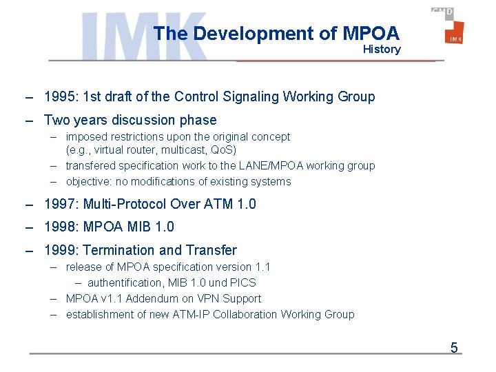 The Development of MPOA History – 1995: 1 st draft of the Control Signaling