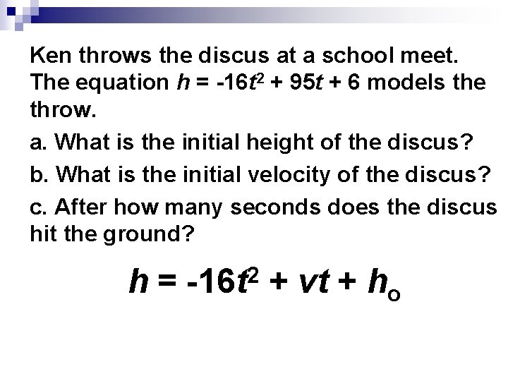 Ken throws the discus at a school meet. The equation h = -16 t