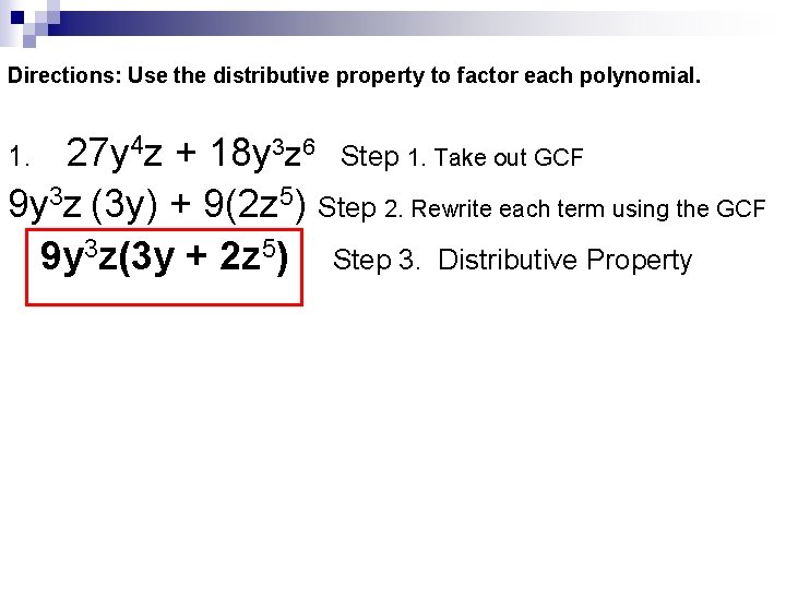 Directions: Use the distributive property to factor each polynomial. 1. 27 y 4 z