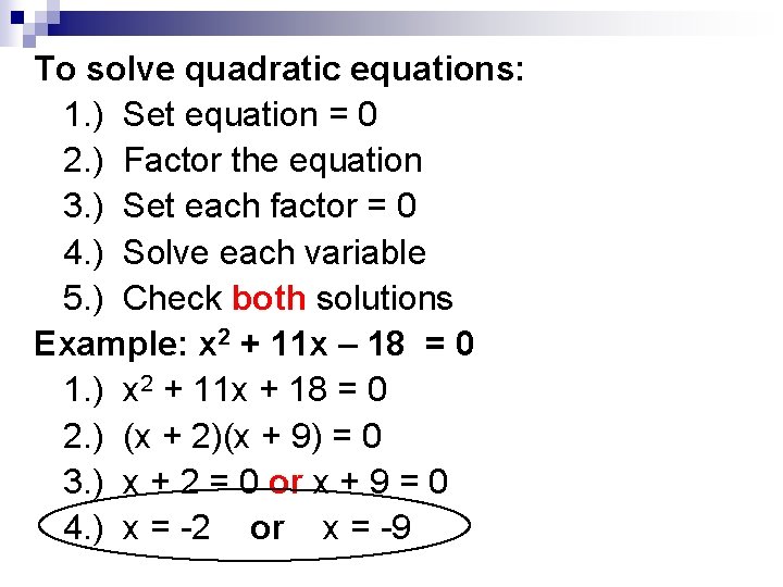 To solve quadratic equations: 1. ) Set equation = 0 2. ) Factor the