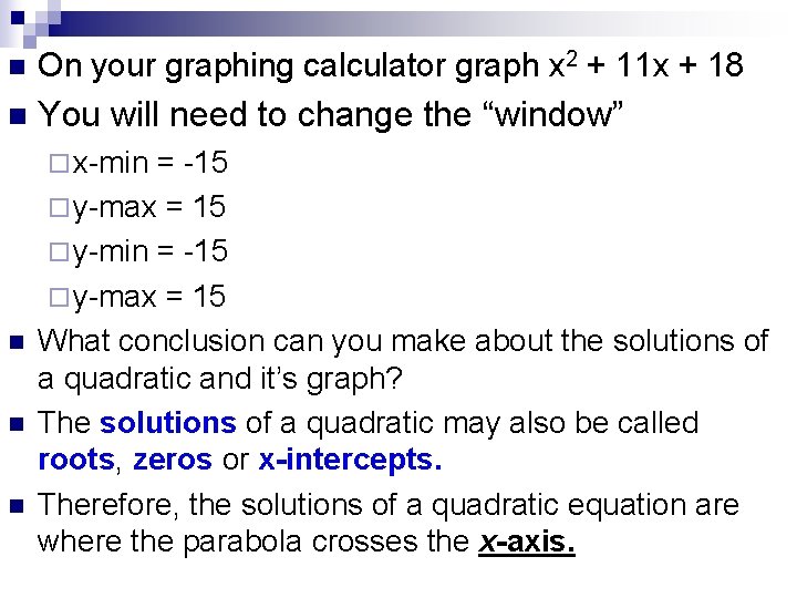 n On your graphing calculator graph x 2 + 11 x + 18 n