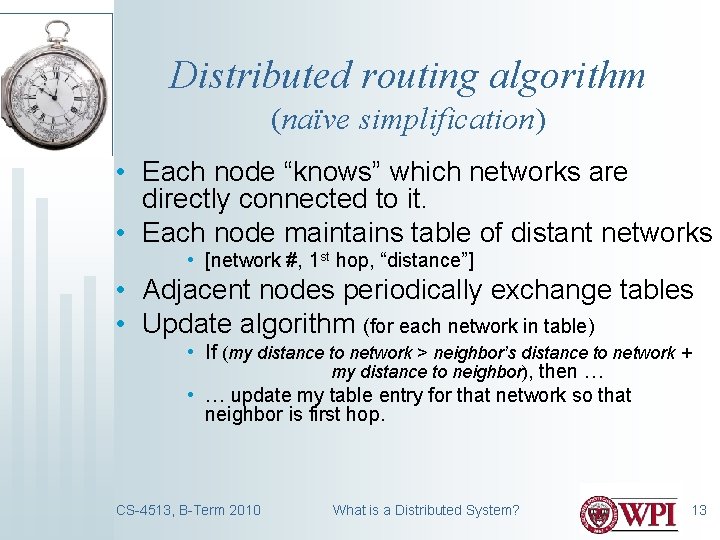Distributed routing algorithm (naïve simplification) • Each node “knows” which networks are directly connected Distributed routing algorithm (naïve simplification) • Each node “knows” which networks are directly connected