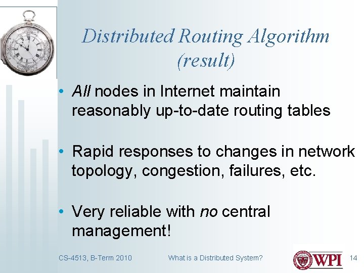 Distributed Routing Algorithm (result) • All nodes in Internet maintain reasonably up-to-date routing tables