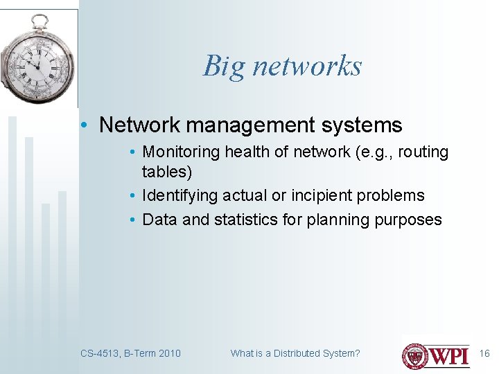 Big networks • Network management systems • Monitoring health of network (e. g. ,
