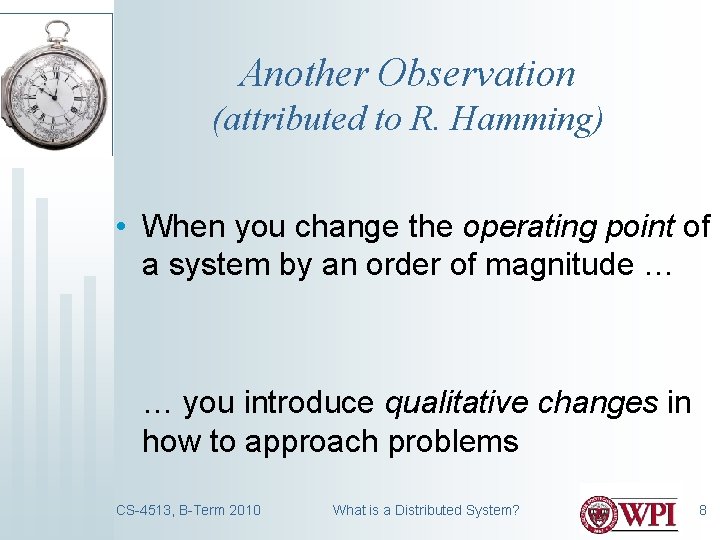 Another Observation (attributed to R. Hamming) • When you change the operating point of