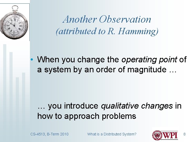 Another Observation (attributed to R. Hamming) • When you change the operating point of Another Observation (attributed to R. Hamming) • When you change the operating point of